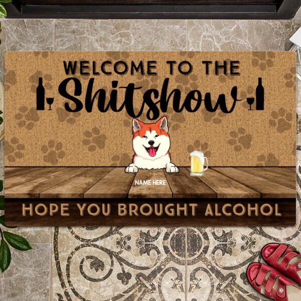 Welcome To The Shitshow Hope You Brought Alcohol Doormat, Personalized Dog & Cat Breeds Doormat