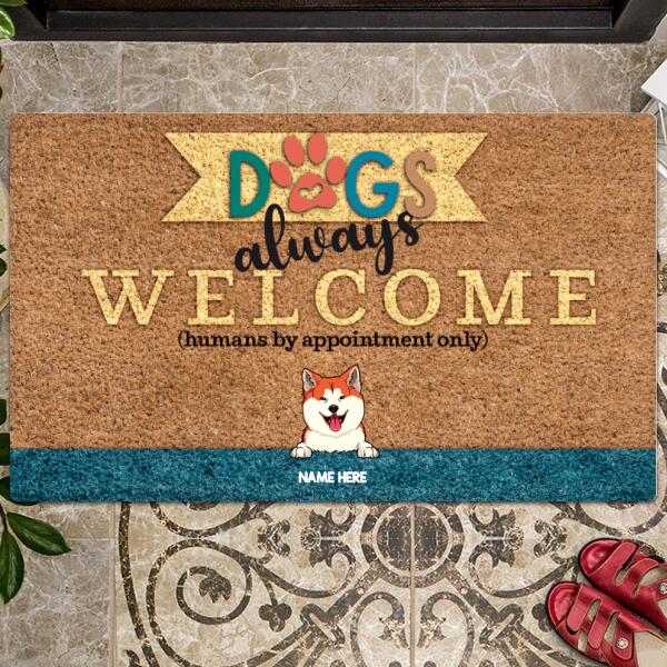 Dogs Always Welcome Humans By Appointment Only, Personalized Dog Breeds Doormat, Funny Gifts For Dog Lovers