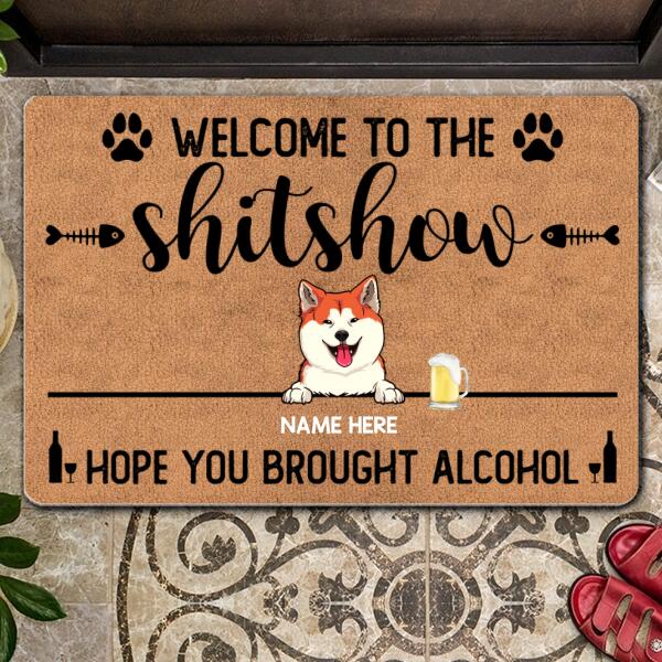 Welcome To The Shitshow Hope You Brought Alcohol, Personalized Dog & Cat Doormat, Pet Lovers Gifts, Home Decor