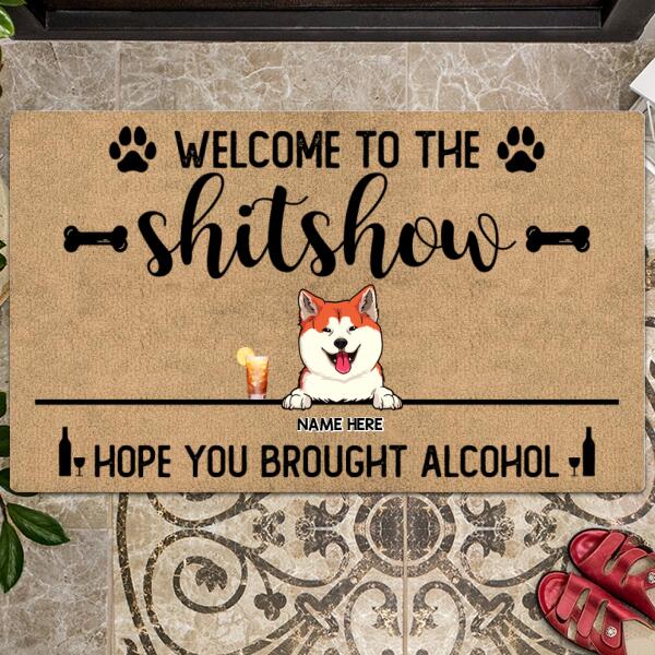 Welcome To The Shitshow Hope You Brought Alcohol - Brown - Personalized Dog Doormat