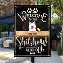 Welcome To The Shitshow Hope You Brought Alcohol, Black Background, Personalized Dog Metal Sign