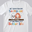 I Work Hard So My Cat Can Have A Better Life, Cat's Mom & Money, Personalized Cat Breeds T-shirt, T-shirt For Cat Moms