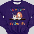I Work Hard So My Cat Can Have A Better Life, Cat's Mom & Money, Personalized Cat Breeds Sweatshirt, Sweatshirt For Cat Moms