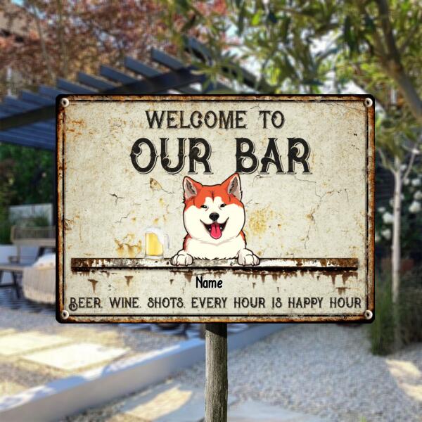 Welcome To Our Bar, Beer Wine Shots Every Hour Is Happy Our, Personalized Dog & Cat Metal Sign