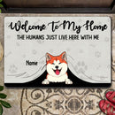 Welcome To Our Home The Humans Just Live Here With Us, Welcome Doormat, Personalized Dog Breeds Doormat