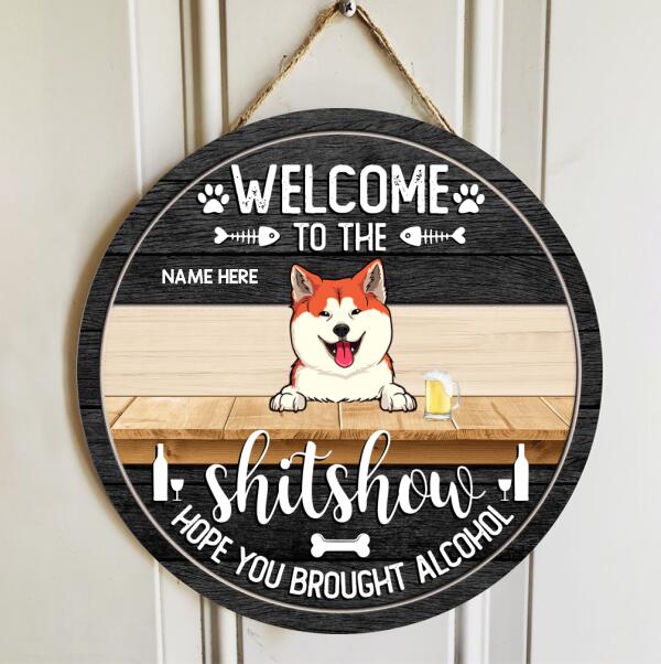 Welcome To The Shitshow Hope You Brought Alcohol - Custom Background V2 - Personalized Dog & Cat Door Sign
