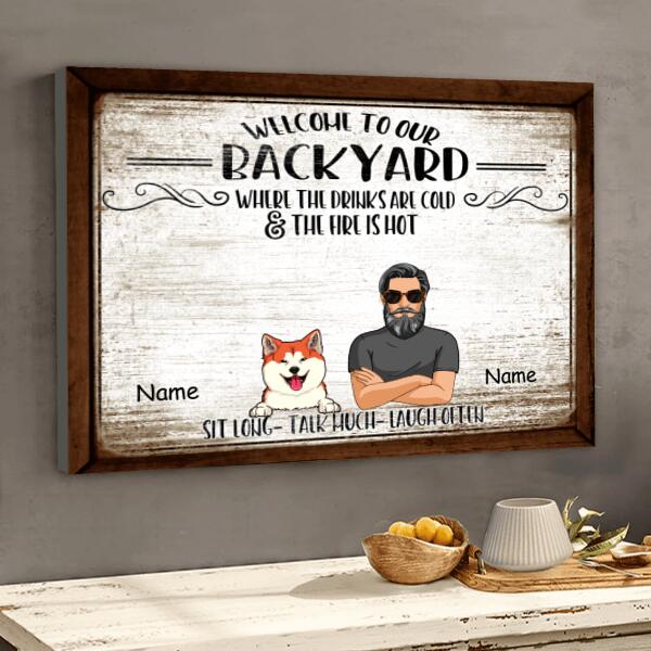 Welcome To Our Backyard, Where The Drinks Are Cold The Fire Is Hot, Gifts For Pet Lovers, Personalized Dog & Cat Canvas