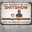 Welcome To Our Shitshow Metal Welcome Sign, Gifts For Pet Lovers, Hope You Brought Alcohol Cool Family Style