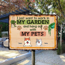 Metal Garden Sign, Gifts For Pet Lovers, I Just Want To Work In My Garden And Hang Out With My Pets