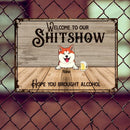 Welcome To Our Shitshow Metal Bar Signs, Gifts For Pet Lovers, Hope You Brought Alcohol Welcome Signs