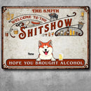 Welcome To The Shitshow Metal Yard Sign, Gifts For Pet Lovers, Hope You Brought Alcohol Kitchen Signs