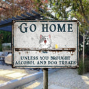 Metal Yard Sign, Gifts For Pet Lovers, Go Home Unless You Brought Alcohol & Dog Treats Vintage Signs