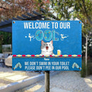 Metal Pool Sign, Gifts For Pet Lovers, We Don't Swim In Your Toilet Please Don't Pee In Our Pool Welcome Signs