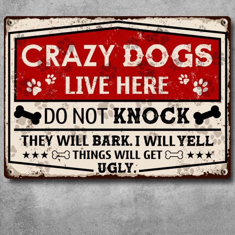 Metal Yard Sign, Gifts For Dog Lovers, Crazy Dogs Live Here Do Not Knock They Will Bark I Will Yell Warning Sign
