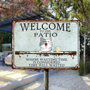 Metal Patio Sign, Gifts For Pet Lovers, Where Wasting Time Is Considered Time Well Wasted Welcome Signs