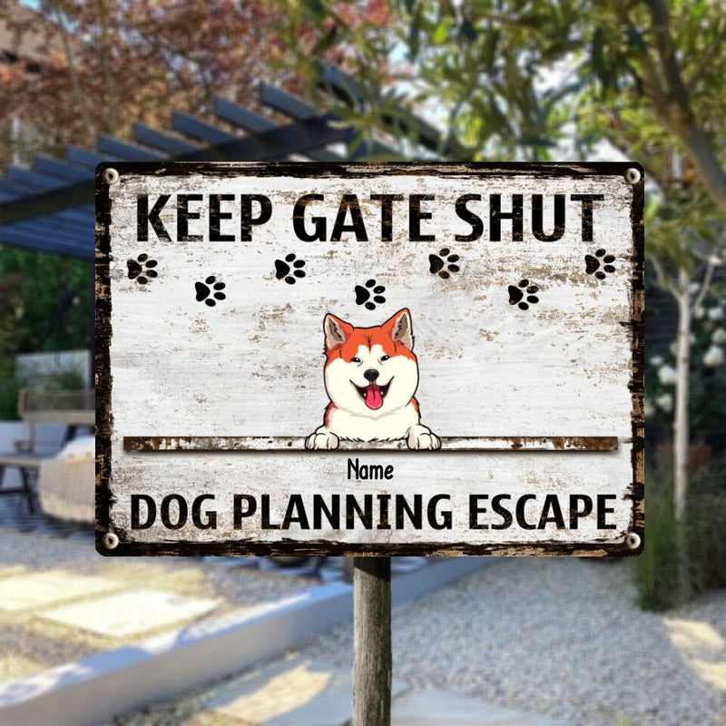 Metal Yard Sign, Gifts For Dog Lovers, Keep Gate Shut Dogs Planning Escape Funny Warning Signs