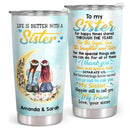 Life Is Better With A Sister - To My Sister - Personalized Custom Tumbler - Christmas Birthday Gift For Sister