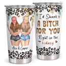 I'd Shank A Bitch For You - Leopard Print - Personalized Custom Tumbler - Funny Gift For Bestie, Best Friend, BFF