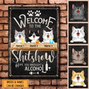 Welcome To The Shitshow Hope You Brought Alcohol, Black Background, Personalized Cat Metal Sign
