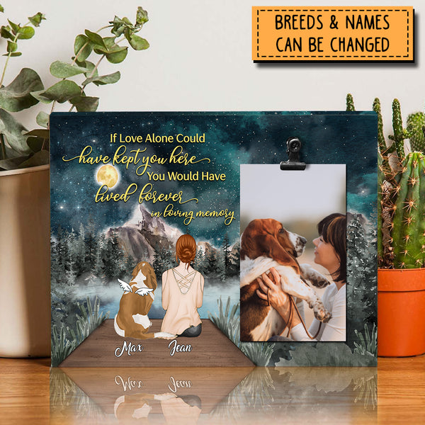 If Love Alone Could Have Kept You Here, Pet Memorial, Passing Gift Pet, Personalized Dog & Cat Lovers Photo Clip Frame
