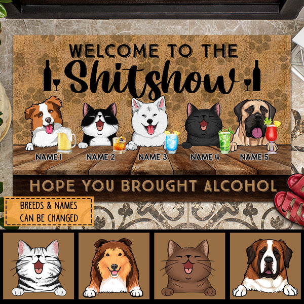 Welcome To The Shitshow Hope You Brought Alcohol Doormat, Personalized Dog & Cat Breeds Doormat