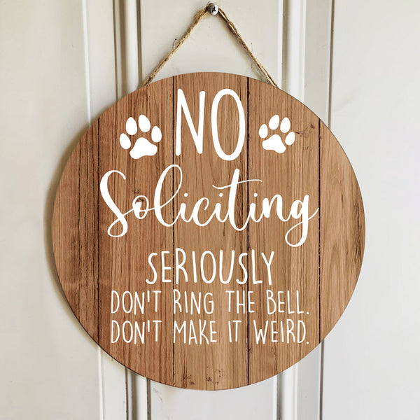 Personalized Wood Signs, Gifts For Dog Lovers, No Soliciting Seriously Don't Ring The Bell  Warning Sign