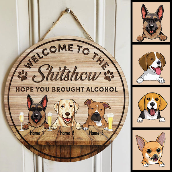 Welcome To The Shitshow Hope You Brought Alcohol, Welcome Sign, Wooden Door Hanger, Personalized Dog Breeds Door Sign