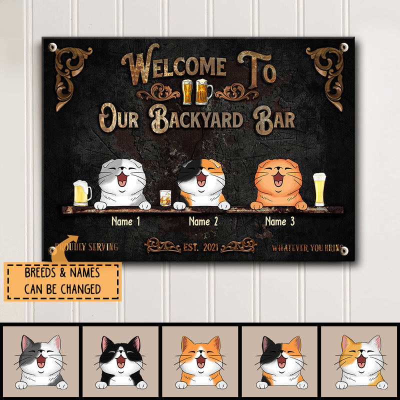 Welcome To Our Backyard Bar, Proudly Serving Whatever You Bring, Black Background, Cat & Beverage Sign, Personalized Cat Breeds Metal Sign