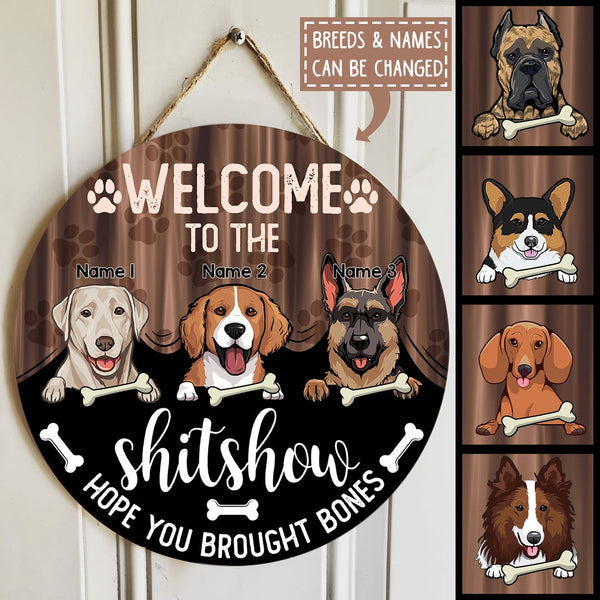 Welcome To The Shitshow Hope You Brought Bone, Cute Dog Breeds With Curtain, Personalized Dog Door Sign