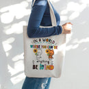 In A World Where You Can Be Anything Be Kind - Personalized Tote Bag