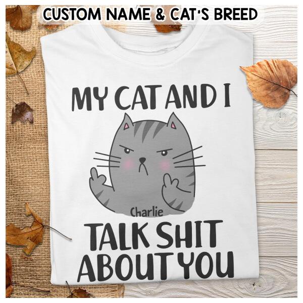 My Cat And I Talk Shit About You - Personalized Cat T-shirt