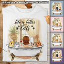 Life Is Better With Cats - Girl And Cats In Bathtub - Personalized Cat T-shirt