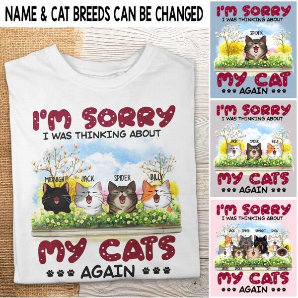 I'm Sorry I was Thinking About Cats Again - Personalized Cat T-shirt