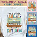 Kinda Busy Being A Teacher And A Cat Mom - Cats At School - Personalized Cat T-shirt