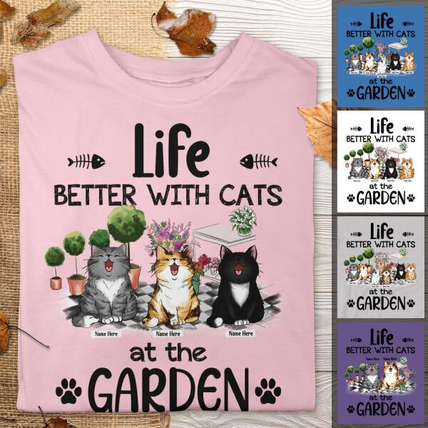 Life Is Better With Cats At The Garden - Personalized Cat T-shirt