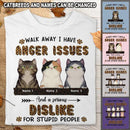 I Have Anger Issues And A Serious Dislike For Stupid People - Personalized Cat T-shirt