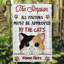 All Visitors Must Be Approved By The Cats - Personalized Cat Garden Flag