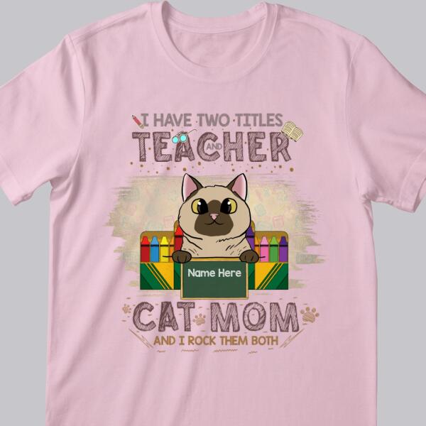 I Have Two Titles Teacher and Cat Mom - Cats In The Box - Personalized Cat Bright Color T-shirt