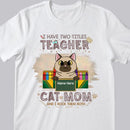 I Have Two Titles Teacher and Cat Mom - Cats In The Box - Personalized Cat Bright Color T-shirt