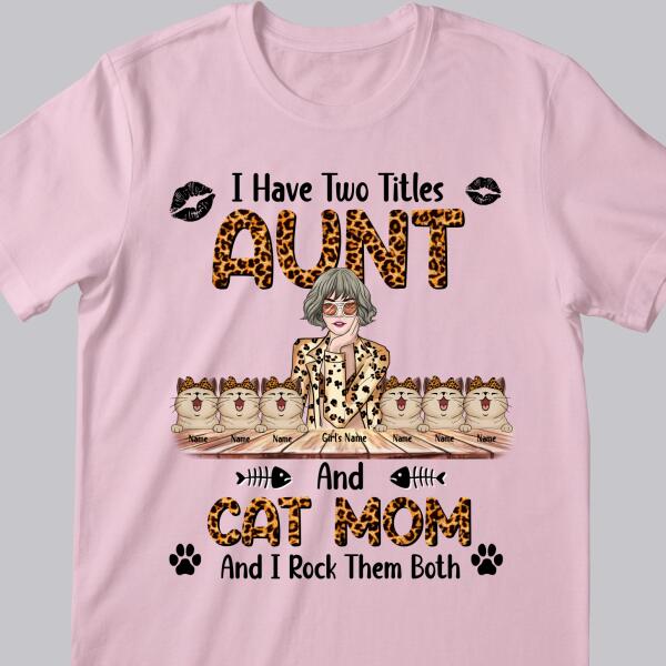 I Have 2 Titles Aunt And Cat Mom - Leopard Print - Cool Looking - Personalized Cat And Girl T-shirt