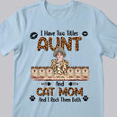 I Have 2 Titles Aunt And Cat Mom - Leopard Print - Cool Looking - Personalized Cat And Girl T-shirt