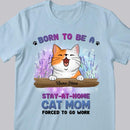 Born To Be A Stay-At-Home Cat Mom - Personalized Cat T-shirt