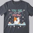 You Had Me At Meow - Personalized Cat T-shirt