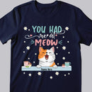You Had Me At Meow - Personalized Cat T-shirt