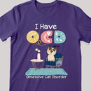 Obsessive Cat Disorder - Personalized Cat T-shirt