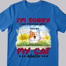 I'm Sorry I was Thinking About Cats Again - Personalized Cat T-shirt