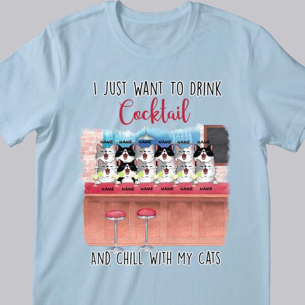 I Just Want To Drink And Chill With My Cats - Personalized Cat T-shirt