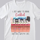 I Just Want To Drink And Chill With My Cats - Personalized Cat T-shirt
