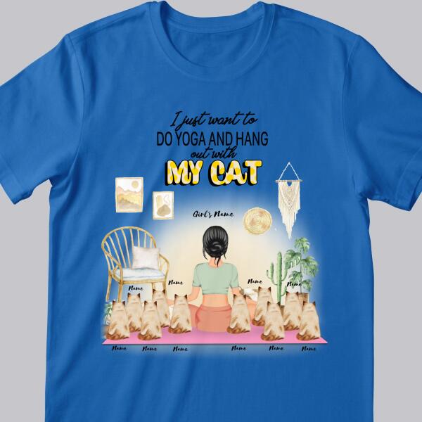 I Just Want To Do Yoga And Hang Out With My Cats - Personalized Cat and Girl T-shirt