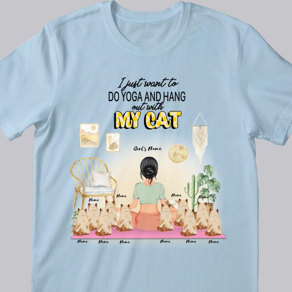 I Just Want To Do Yoga And Hang Out With My Cats - Personalized Cat and Girl T-shirt